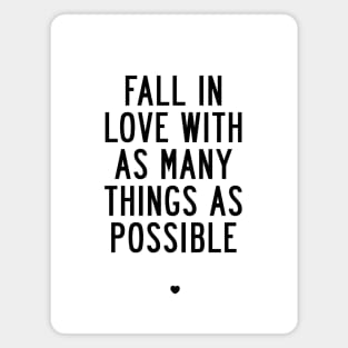 Fall in Love with As Many Things as Possible Magnet